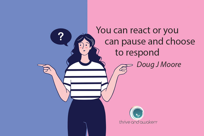 a person pointing into opposite directions with a quote from Doug: You can react or you can pause and choose to respond